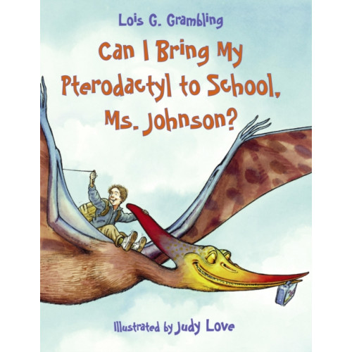 Charlesbridge Publishing,U.S. Can I Bring My Pterodactyl to School, Ms. Johnson? (häftad, eng)