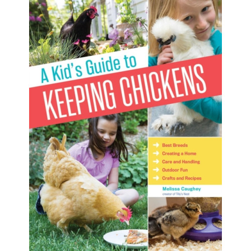 Workman Publishing A Kid's Guide to Keeping Chickens (häftad, eng)