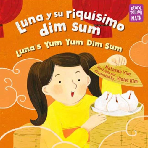 Charlesbridge Publishing,U.S. Luna y su riquisimo dim sum / Luna's Yum Yum Dim Sum, Luna's Yum Yum Dim Sum (häftad, eng)