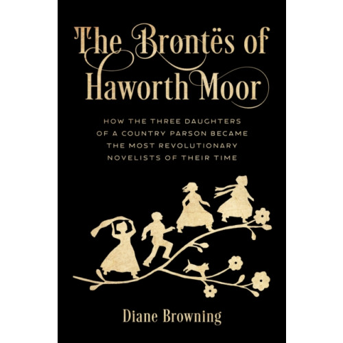 Rowman & littlefield The Brontes of Haworth Moor (inbunden, eng)