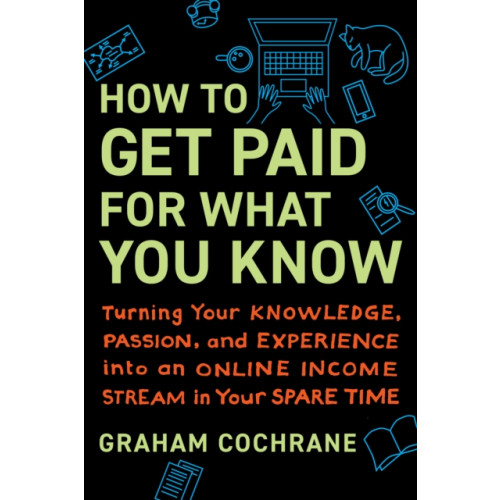 BenBella Books How to Get Paid for What You Know (inbunden, eng)