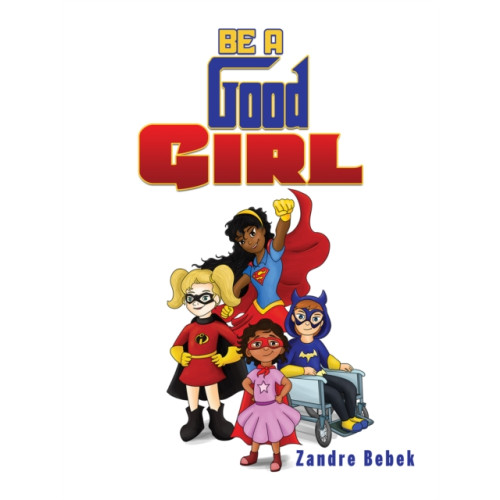 Austin Macauley Publishers LLC Be a Good Girl (häftad, eng)