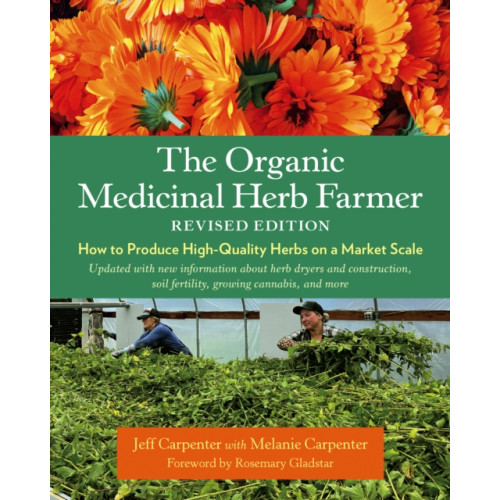 Chelsea Green Publishing Co The Organic Medicinal Herb Farmer, Revised Edition (häftad, eng)