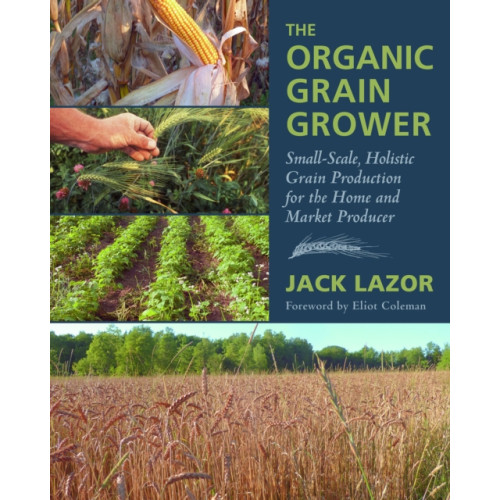 Chelsea Green Publishing Co The Organic Grain Grower (häftad, eng)