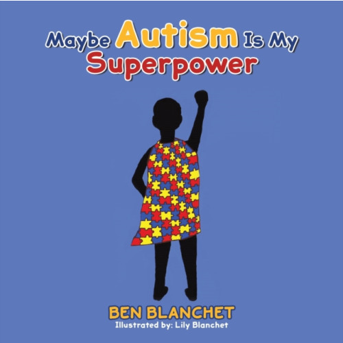 Austin Macauley Publishers LLC Maybe Autism Is My Superpower (häftad, eng)