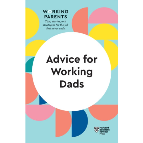 Harvard Business Review Press Advice for Working Dads (HBR Working Parents Series) (häftad, eng)