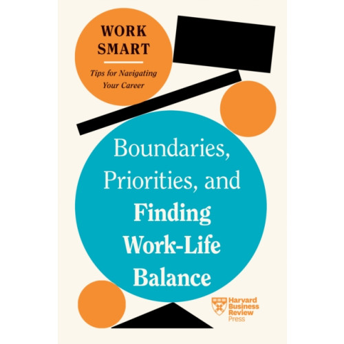 Harvard Business Review Press Boundaries, Priorities, and Finding Work-Life Balance (häftad, eng)