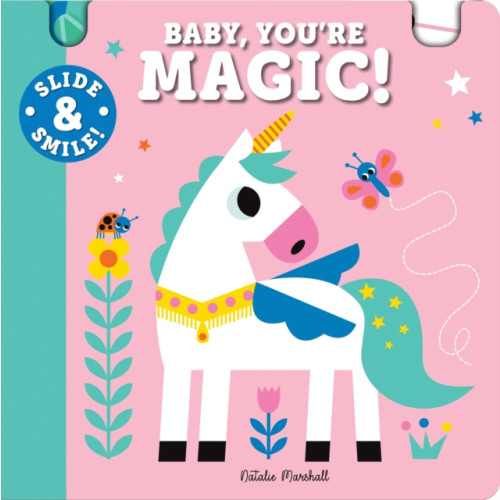 Sourcebooks, Inc Slide and Smile: Baby, You're Magic! (bok, board book, eng)