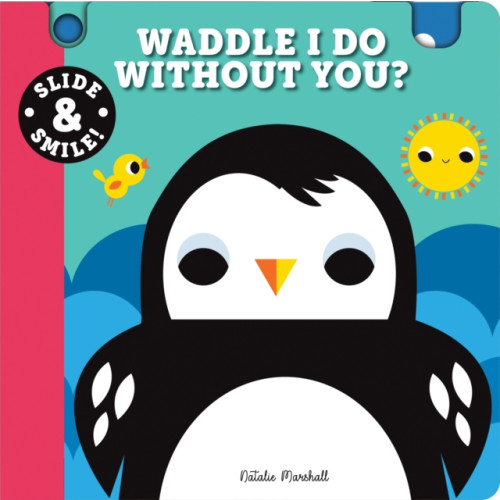 Sourcebooks, Inc Slide and Smile: Waddle I Do Without You? (bok, board book, eng)