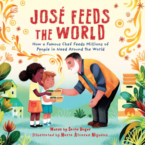 Sourcebooks, Inc Jose Feeds the World (inbunden, eng)