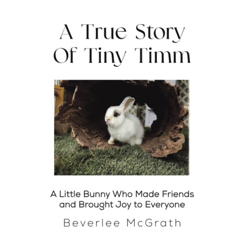 Austin Macauley Publishers LLC A True Story Of Tiny Timm (inbunden, eng)