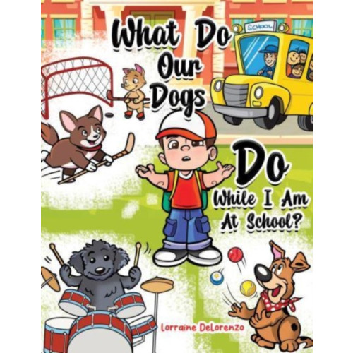 Austin Macauley Publishers LLC What Do Our Dogs Do While I Am At School? (häftad, eng)