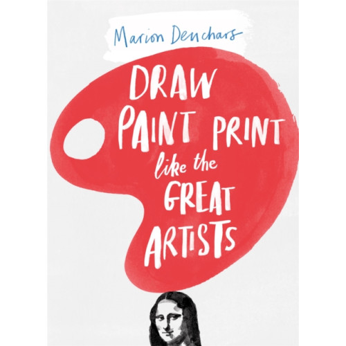 Hachette Children's Group Draw Paint Print like the Great Artists (häftad, eng)