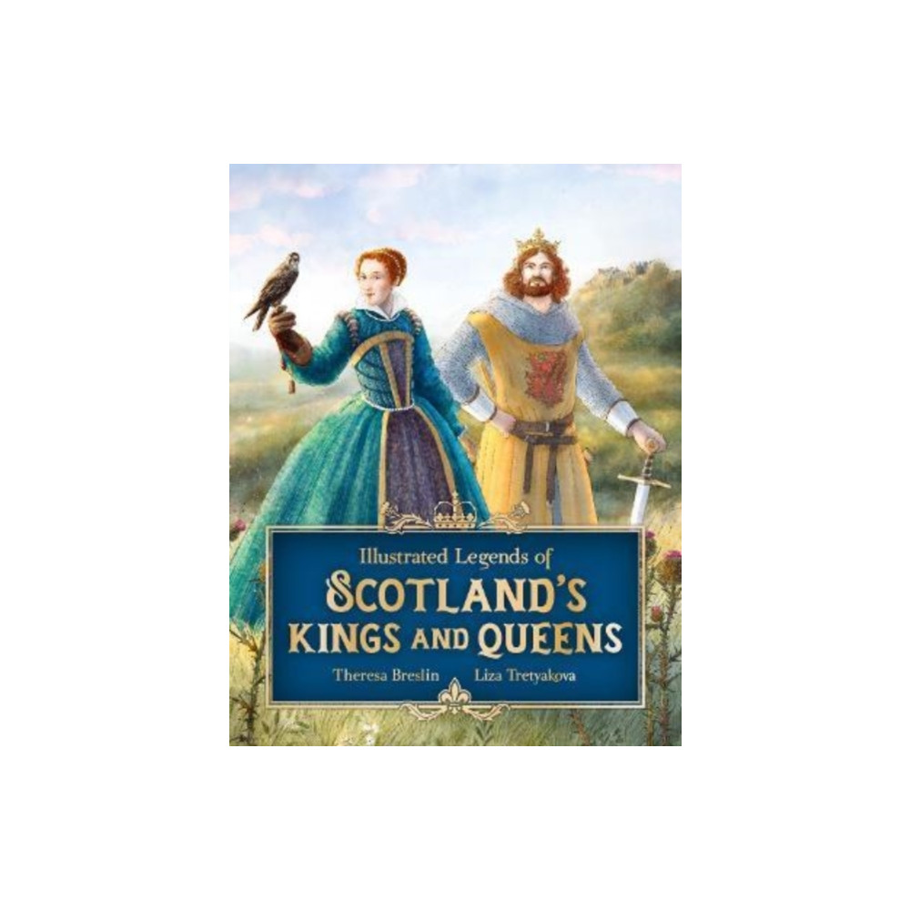 Produktbild för Illustrated Legends of Scotland's Kings and Queens (inbunden, eng)