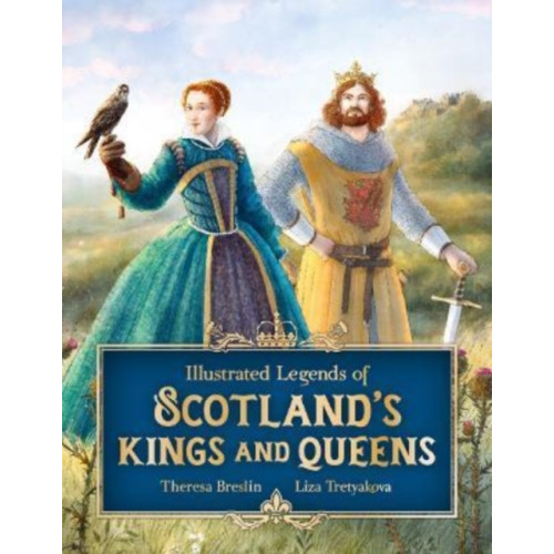 Floris Books Illustrated Legends of Scotland's Kings and Queens (inbunden, eng)