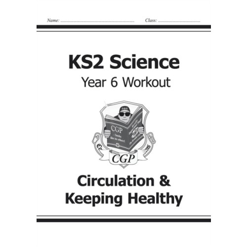 Coordination Group Publications Ltd (CGP) KS2 Science Year 6 Workout: Circulation & Keeping Healthy (häftad, eng)