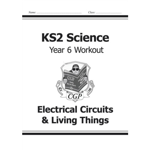 Coordination Group Publications Ltd (CGP) KS2 Science Year 6 Workout: Electrical Circuits & Living Things (häftad, eng)