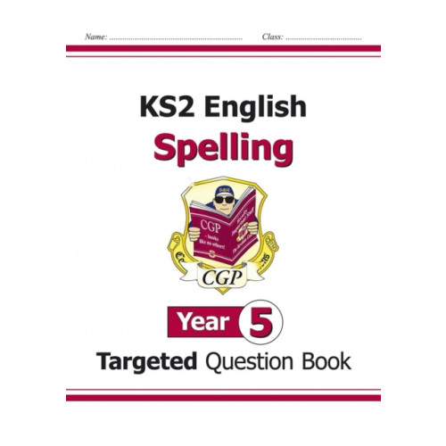 Coordination Group Publications Ltd (CGP) KS2 English Year 5 Spelling Targeted Question Book (with Answers) (häftad, eng)