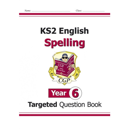 Coordination Group Publications Ltd (CGP) KS2 English Year 6 Spelling Targeted Question Book (with Answers) (häftad, eng)