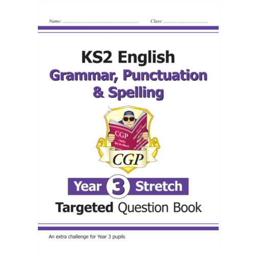 Coordination Group Publications Ltd (CGP) KS2 English Year 3 Stretch Grammar, Punctuation & Spelling Targeted Question Book (w/Answers) (häftad, eng)