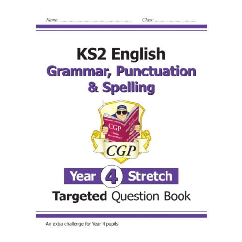 Coordination Group Publications Ltd (CGP) KS2 English Year 4 Stretch Grammar, Punctuation & Spelling Targeted Question Book (with Answers) (häftad, eng)