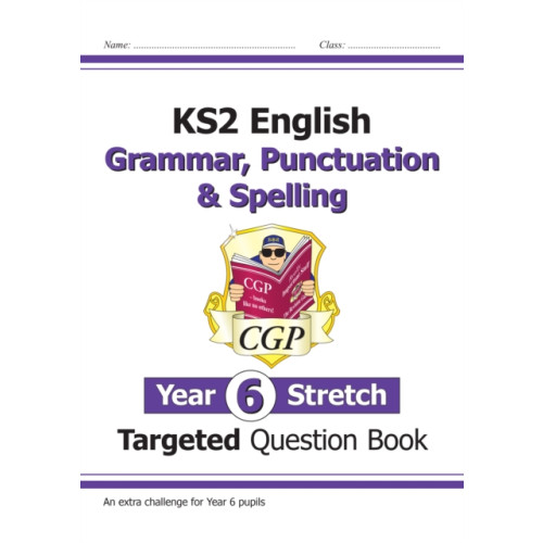 Coordination Group Publications Ltd (CGP) KS2 English Year 6 Stretch Grammar, Punctuation & Spelling Targeted Question Book (w/Answers) (häftad, eng)