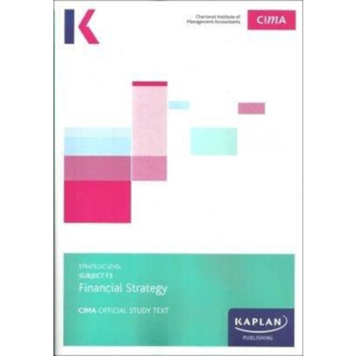 Kaplan Publishing F3 FINANCIAL STRATEGY - STUDY TEXT (häftad, eng)