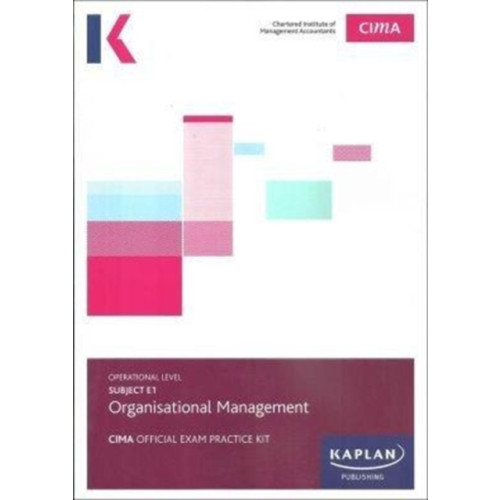 Kaplan Publishing E1 ORGANISATIONAL MANAGEMENT - EXAM PRACTICE KIT (häftad, eng)