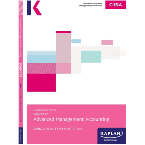 Kaplan Publishing P2 ADVANCED MANAGEMENT ACCOUNTING - EXAM PRACTICE KIT (häftad, eng)