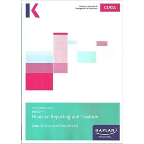 Kaplan Publishing F1 FINANCIAL REPORTING AND TAXATION - EXAM PRACTICE KIT (häftad, eng)