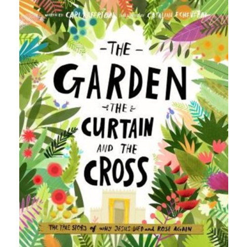 The Good Book Company The Garden, the Curtain and the Cross Storybook (inbunden, eng)