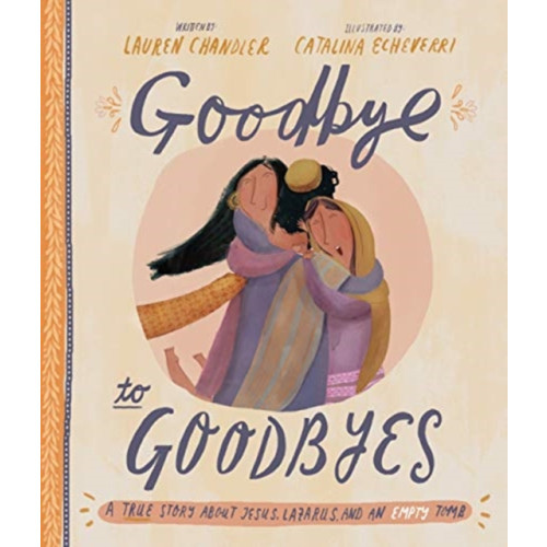 The Good Book Company Goodbye to Goodbyes Storybook (inbunden, eng)