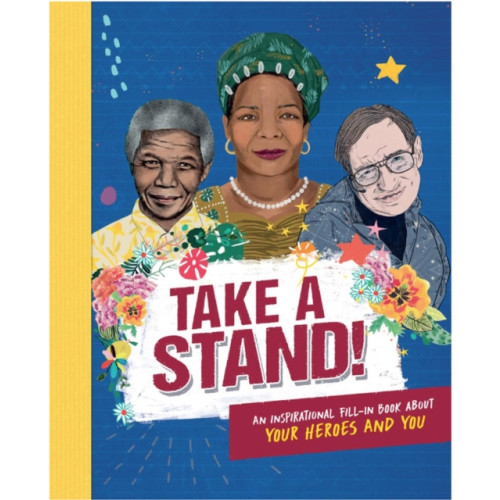 Hachette Children's Group Take A Stand: An inspirational fill-in book about your heroes and you (inbunden, eng)