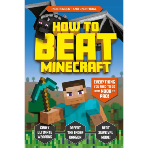 Hachette Children's Group How to Beat Minecraft (Independent & Unofficial) (häftad, eng)