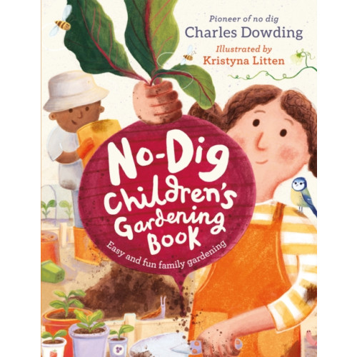 Hachette Children's Group The No-Dig Children's Gardening Book (inbunden, eng)
