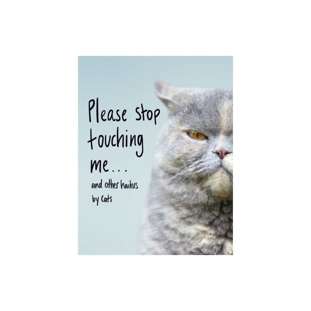 Produktbild för Please Stop Touching Me ... and Other Haikus by Cats (inbunden, eng)