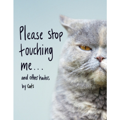 Transworld publishers ltd Please Stop Touching Me ... and Other Haikus by Cats (inbunden, eng)