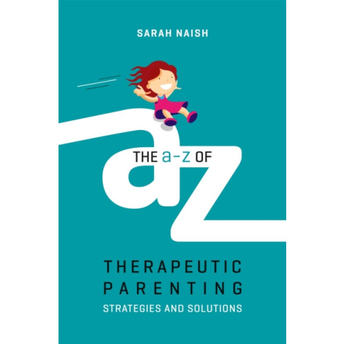 Jessica kingsley publishers The A-Z of Therapeutic Parenting (häftad, eng)