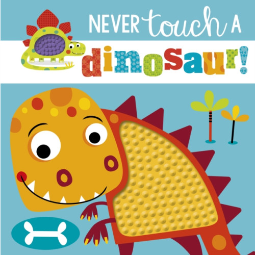 MAKE BELIEVE IDEAS Never Touch a Dinosaur (inbunden, eng)