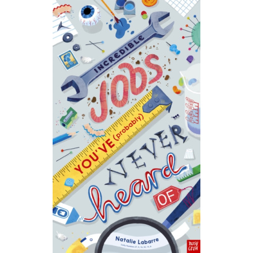 Nosy Crow Ltd Incredible Jobs You've (Probably) Never Heard Of (inbunden, eng)