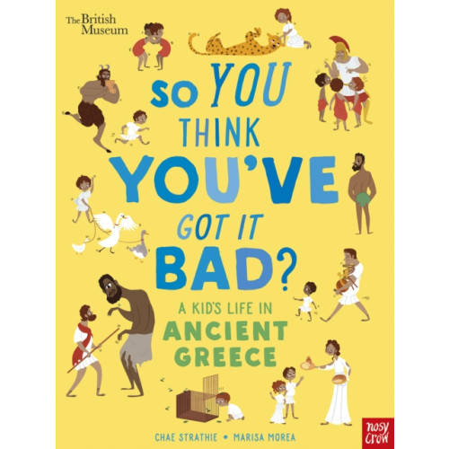 Nosy Crow Ltd British Museum: So You Think You've Got It Bad? A Kid's Life in Ancient Greece (häftad, eng)