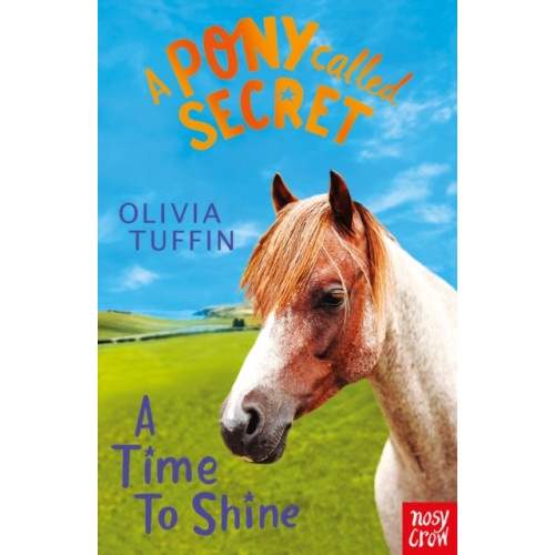 Nosy Crow Ltd A Pony Called Secret: A Time To Shine (häftad, eng)
