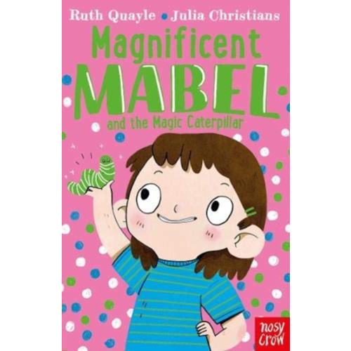 Nosy Crow Ltd Magnificent Mabel and the Magic Caterpillar (häftad, eng)