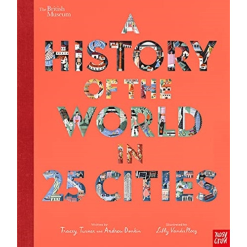 Nosy Crow Ltd British Museum: A History of the World in 25 Cities (inbunden, eng)