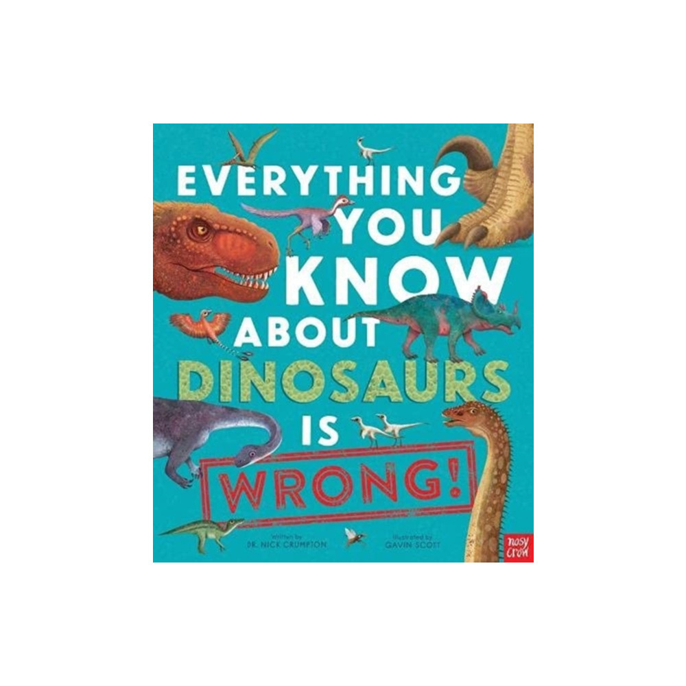 Produktbild för Everything You Know About Dinosaurs is Wrong! (inbunden, eng)