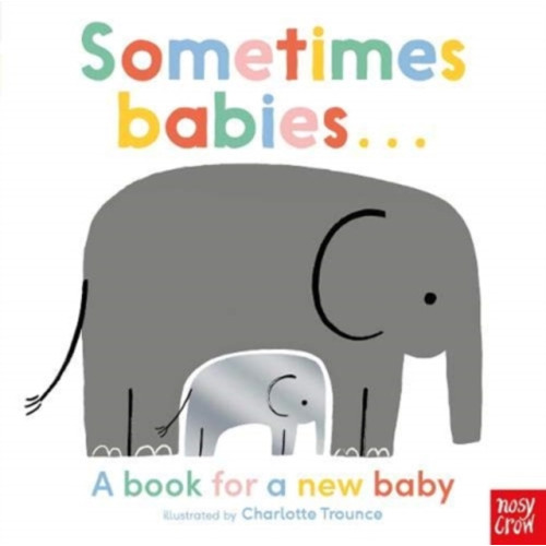 Nosy Crow Ltd Sometimes Babies . . . (bok, board book, eng)