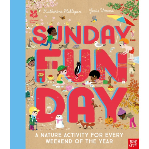 Nosy Crow Ltd National Trust: Sunday Funday: A Nature Activity for Every Weekend of the Year (inbunden, eng)