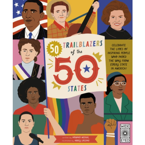 Wide Eyed Editions 50 Trailblazers of the 50 States (inbunden, eng)