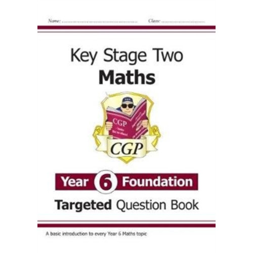 Coordination Group Publications Ltd (CGP) KS2 Maths Year 6 Foundation Targeted Question Book (häftad, eng)