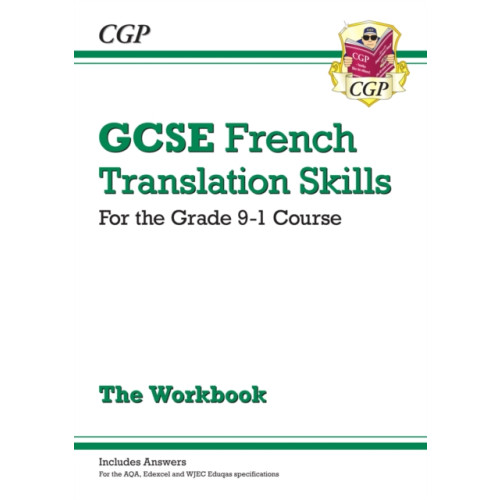 Coordination Group Publications Ltd (CGP) GCSE French Translation Skills Workbook: includes Answers (For exams in 2025) (häftad, eng)